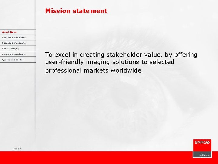 Mission statement About Barco Media & entertainment Security & monitoring Medical imaging Avionics &