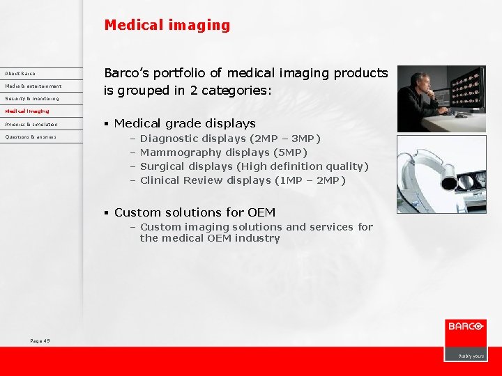 Medical imaging About Barco Media & entertainment Security & monitoring Barco’s portfolio of medical