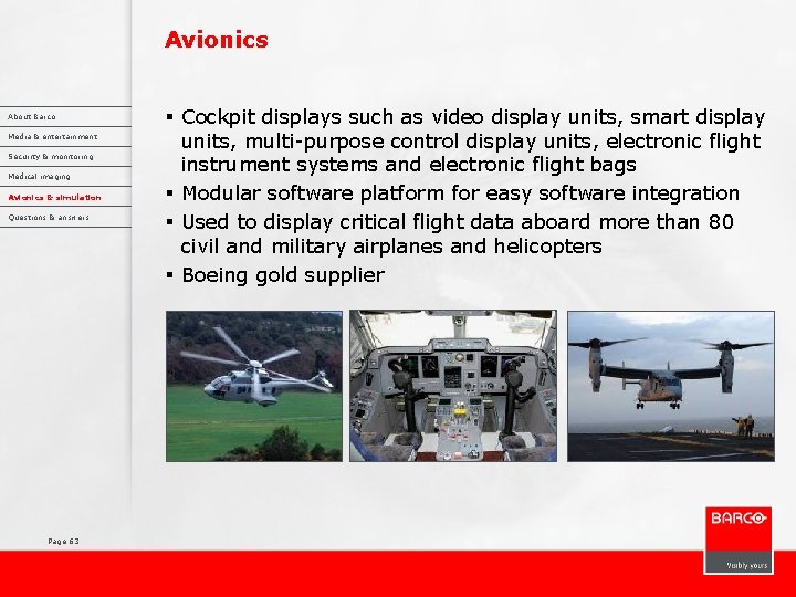 Avionics About Barco Media & entertainment Security & monitoring Medical imaging Avionics & simulation