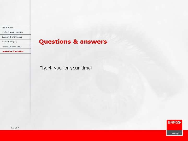 About Barco Media & entertainment Security & monitoring Medical imaging Questions & answers Avionics