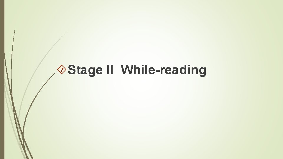  Stage II While-reading 