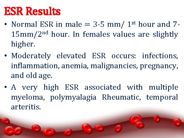 ESR Results • Normal ESR in male = 3 -5 mm/ 1 st hour