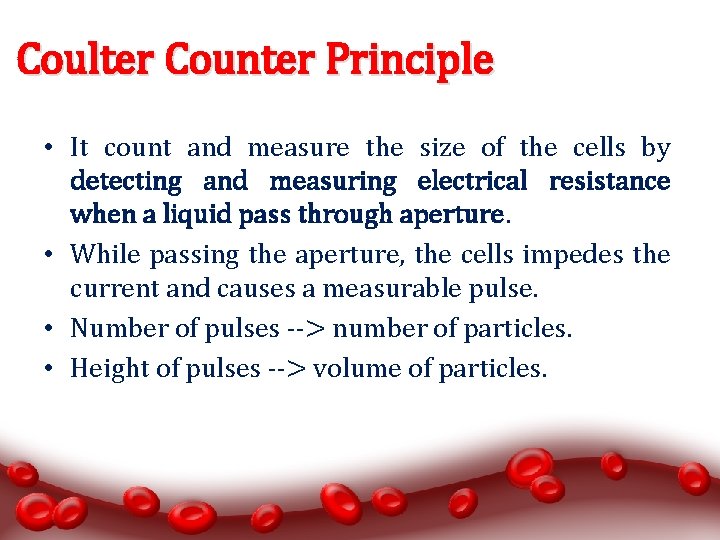 Coulter Counter Principle • It count and measure the size of the cells by