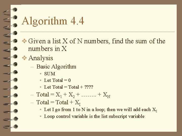 Algorithm 4. 4 v Given a list X of N numbers, find the sum