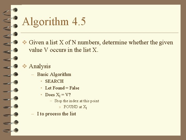 Algorithm 4. 5 v Given a list X of N numbers, determine whether the