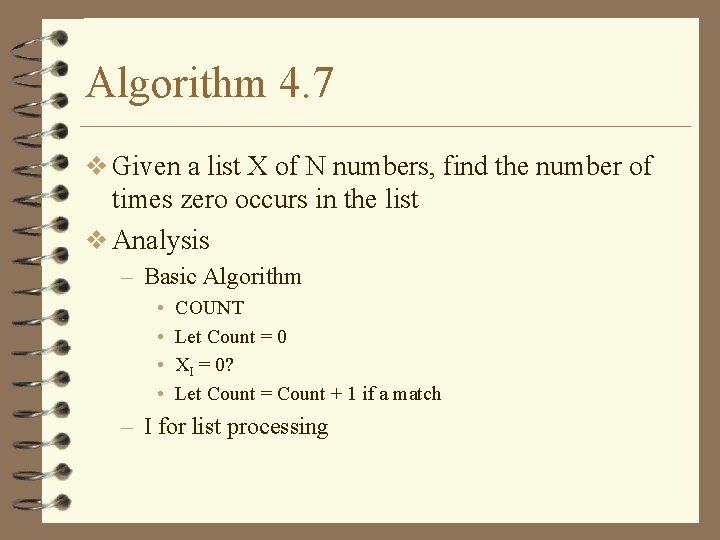 Algorithm 4. 7 v Given a list X of N numbers, find the number