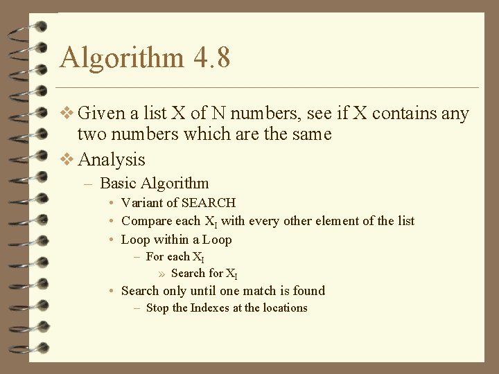 Algorithm 4. 8 v Given a list X of N numbers, see if X