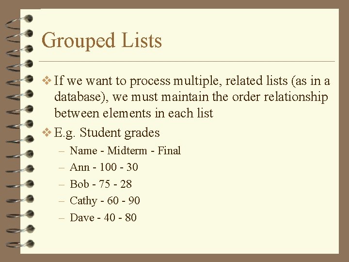Grouped Lists v If we want to process multiple, related lists (as in a