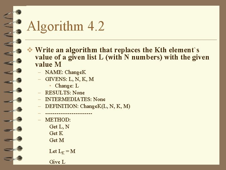 Algorithm 4. 2 v Write an algorithm that replaces the Kth element`s value of