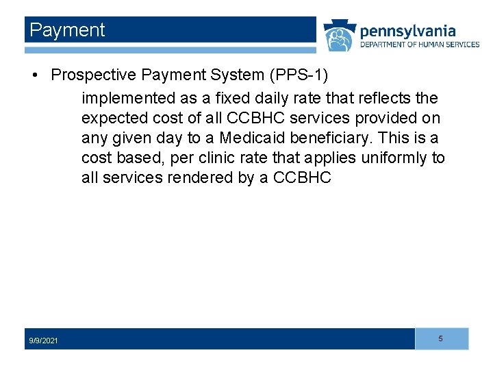 Payment • Prospective Payment System (PPS-1) implemented as a fixed daily rate that reflects
