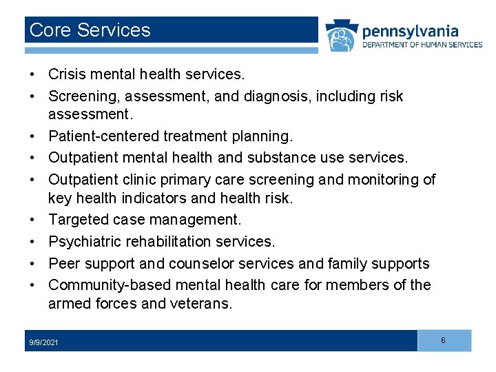 Core Services • Crisis mental health services. • Screening, assessment, and diagnosis, including risk