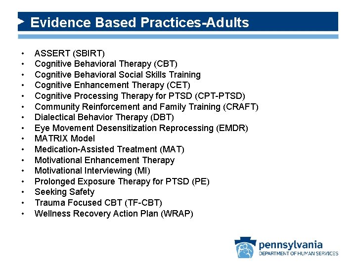 Evidence Based Practices-Adults • • • • ASSERT (SBIRT) Cognitive Behavioral Therapy (CBT) Cognitive