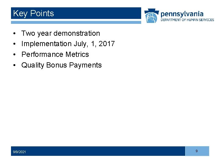 Key Points • • Two year demonstration Implementation July, 1, 2017 Performance Metrics Quality