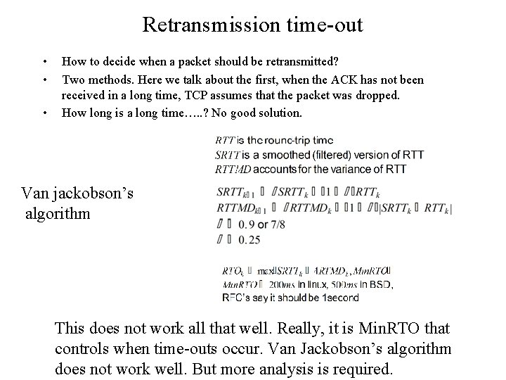 Retransmission time-out • • • How to decide when a packet should be retransmitted?