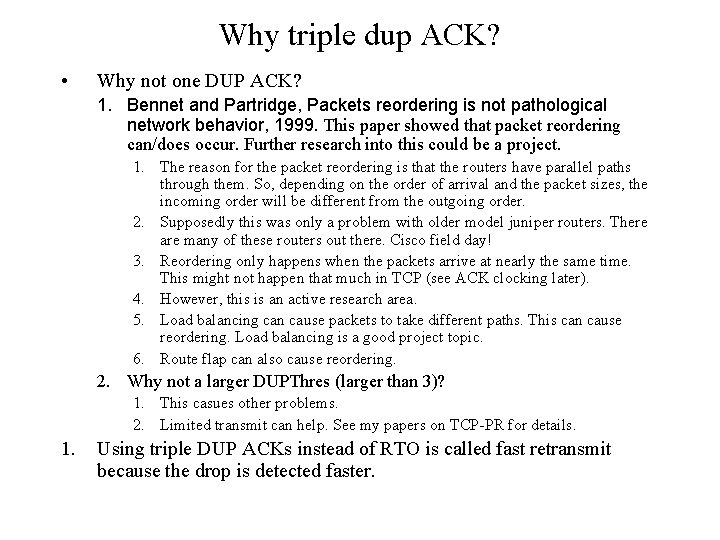 Why triple dup ACK? • Why not one DUP ACK? 1. Bennet and Partridge,