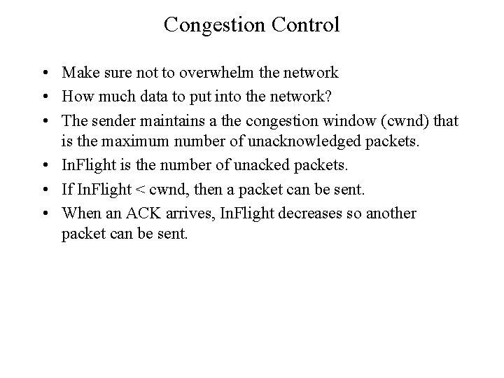 Congestion Control • Make sure not to overwhelm the network • How much data