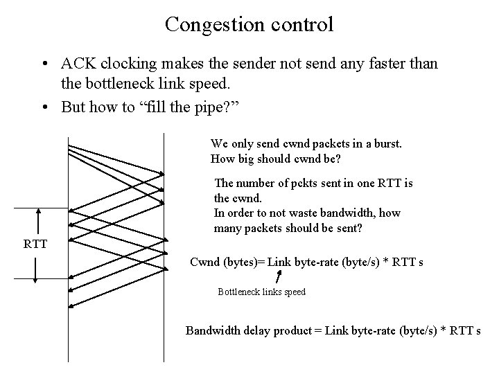 Congestion control • ACK clocking makes the sender not send any faster than the
