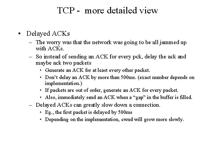 TCP - more detailed view • Delayed ACKs – The worry was that the