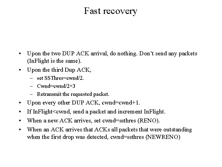 Fast recovery • Upon the two DUP ACK arrival, do nothing. Don’t send any