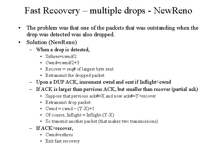 Fast Recovery – multiple drops - New. Reno • The problem was that one