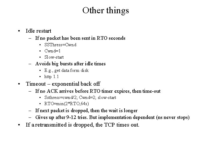 Other things • Idle restart – If no packet has been sent in RTO