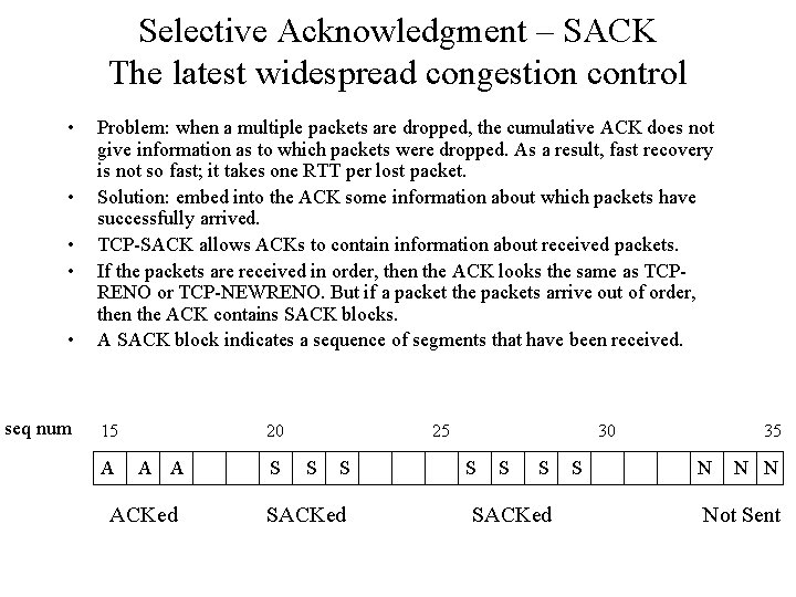 Selective Acknowledgment – SACK The latest widespread congestion control • • • seq num