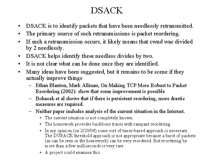 DSACK • DSACK is to identify packets that have been needlessly retransmitted. • The