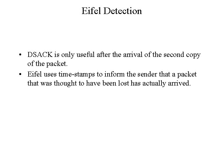 Eifel Detection • DSACK is only useful after the arrival of the second copy