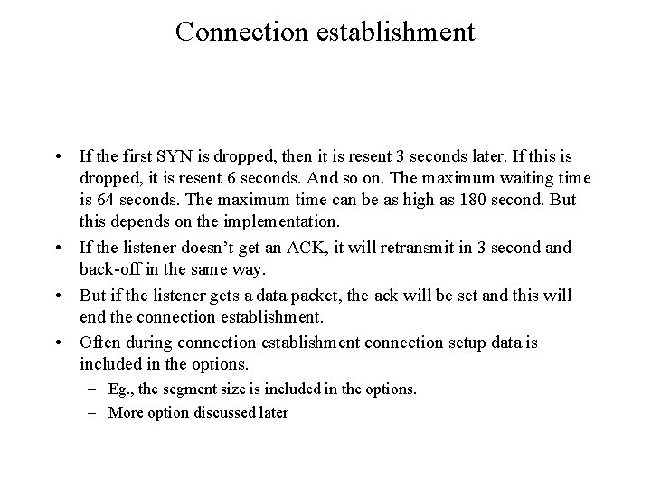 Connection establishment • If the first SYN is dropped, then it is resent 3