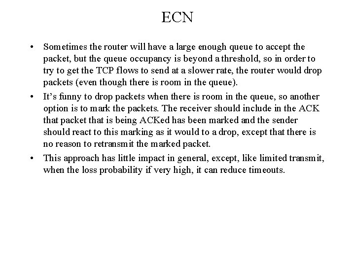 ECN • Sometimes the router will have a large enough queue to accept the