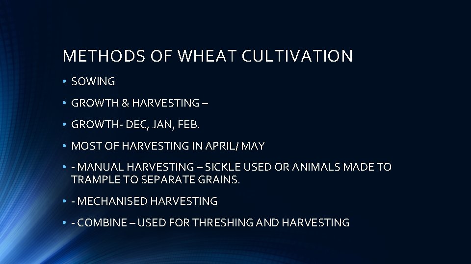 METHODS OF WHEAT CULTIVATION • SOWING • GROWTH & HARVESTING – • GROWTH- DEC,