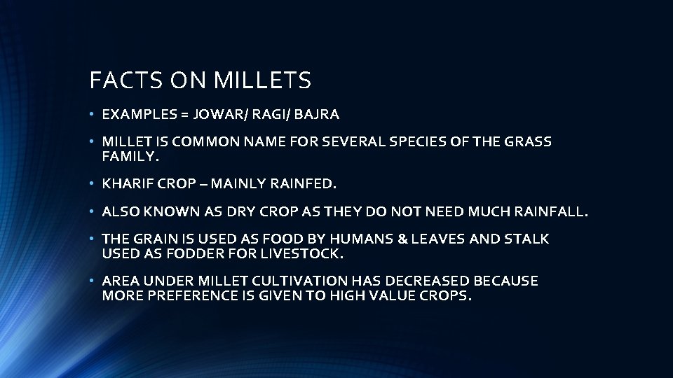 FACTS ON MILLETS • EXAMPLES = JOWAR/ RAGI/ BAJRA • MILLET IS COMMON NAME