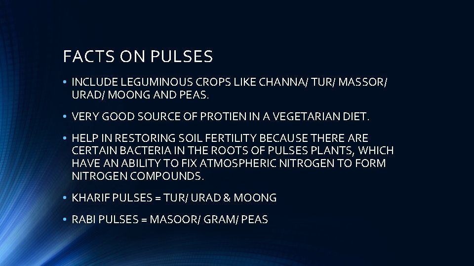 FACTS ON PULSES • INCLUDE LEGUMINOUS CROPS LIKE CHANNA/ TUR/ MASSOR/ URAD/ MOONG AND