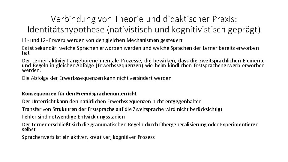 Verbindung von Theorie und didaktischer Praxis: Identitätshypothese (nativistisch und kognitivistisch geprägt) L 1 -