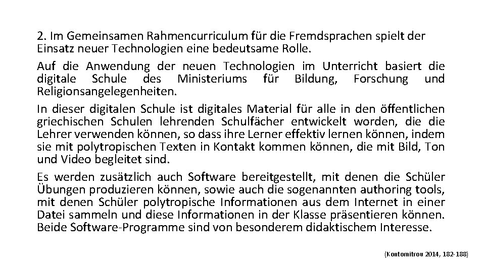 2. Im Gemeinsamen Rahmencurriculum für die Fremdsprachen spielt der Einsatz neuer Technologien eine bedeutsame