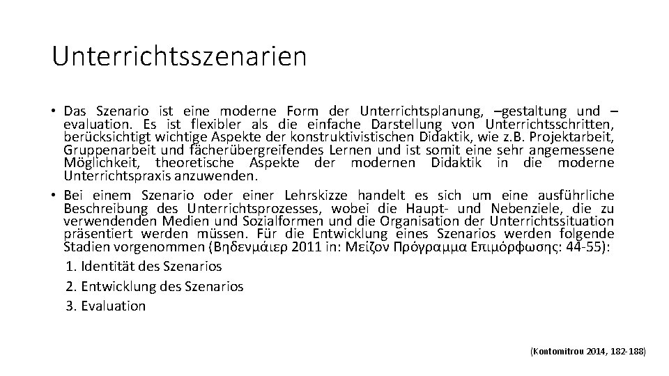 Unterrichtsszenarien • Das Szenario ist eine moderne Form der Unterrichtsplanung, –gestaltung und – evaluation.