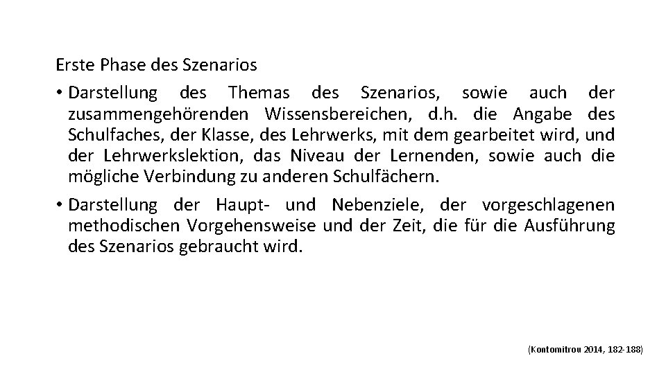 Erste Phase des Szenarios • Darstellung des Themas des Szenarios, sowie auch der zusammengehörenden