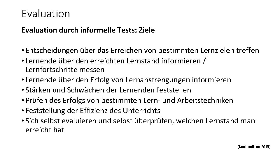 Evaluation durch informelle Tests: Ziele • Entscheidungen über das Erreichen von bestimmten Lernzielen treffen