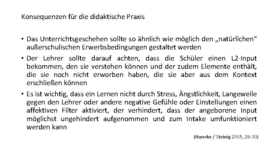 Konsequenzen für die didaktische Praxis • Das Unterrichtsgeschehen sollte so ähnlich wie möglich den