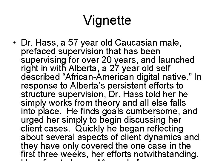 Vignette • Dr. Hass, a 57 year old Caucasian male, prefaced supervision that has
