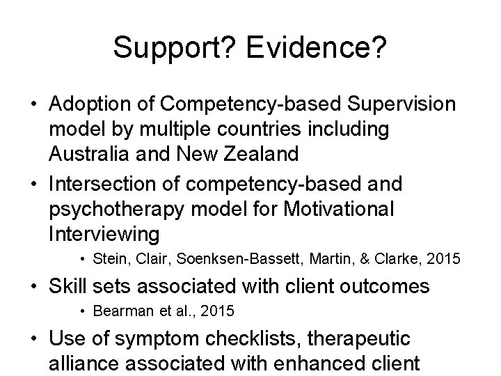 Support? Evidence? • Adoption of Competency-based Supervision model by multiple countries including Australia and