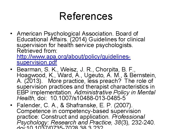References • American Psychological Association. Board of Educational Affairs. (2014) Guidelines for clinical supervision