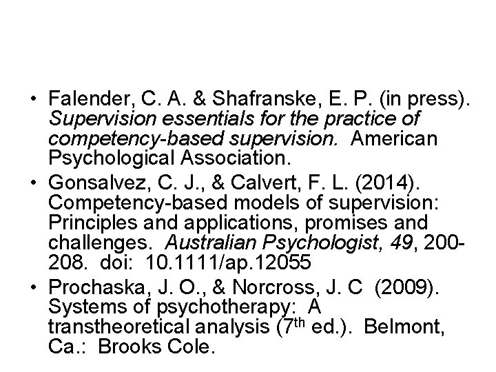  • Falender, C. A. & Shafranske, E. P. (in press). Supervision essentials for