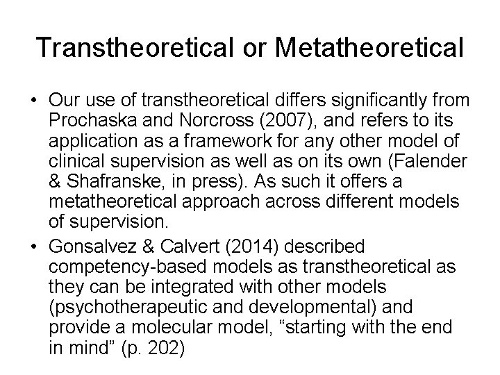 Transtheoretical or Metatheoretical • Our use of transtheoretical differs significantly from Prochaska and Norcross