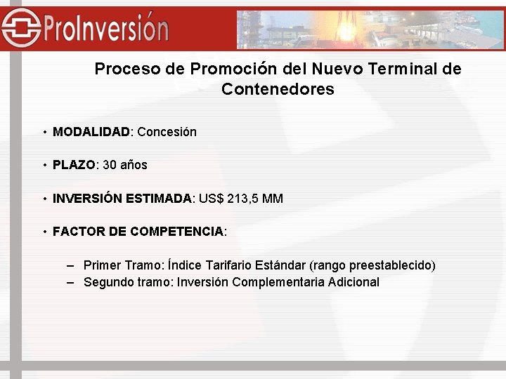Proceso de Promoción del Nuevo Terminal de Contenedores • MODALIDAD: Concesión • PLAZO: 30