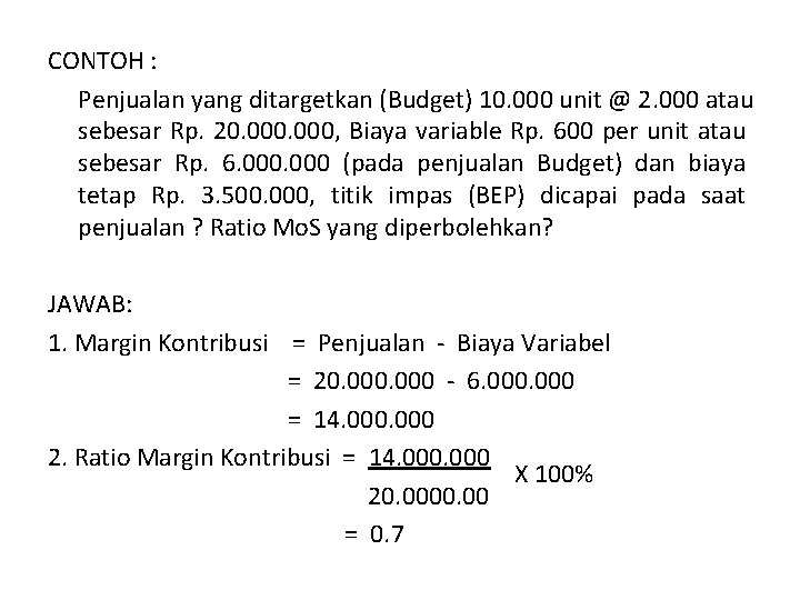 CONTOH : Penjualan yang ditargetkan (Budget) 10. 000 unit @ 2. 000 atau sebesar