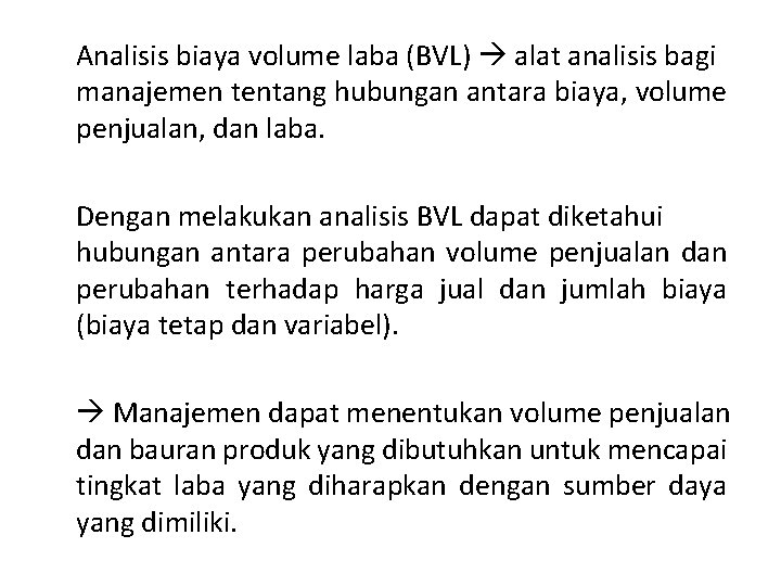 Analisis biaya volume laba (BVL) alat analisis bagi manajemen tentang hubungan antara biaya, volume