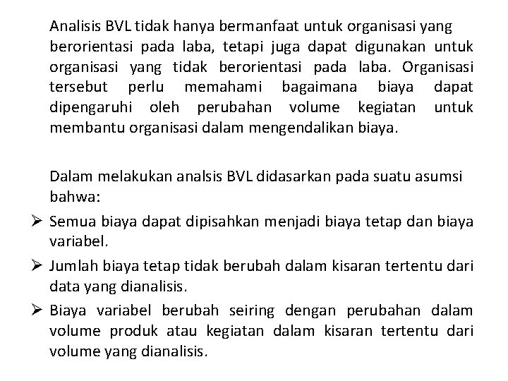 Analisis BVL tidak hanya bermanfaat untuk organisasi yang berorientasi pada laba, tetapi juga dapat