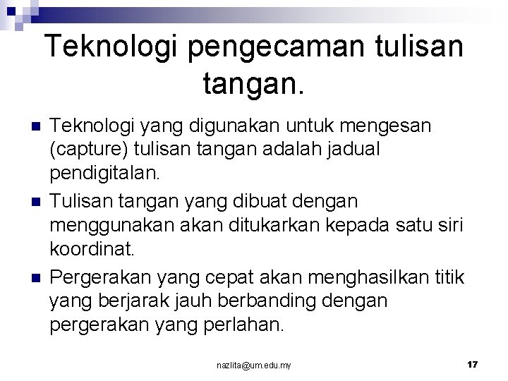 Teknologi pengecaman tulisan tangan. n n n Teknologi yang digunakan untuk mengesan (capture) tulisan