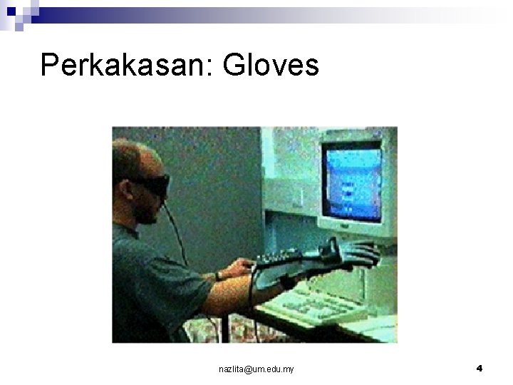 Perkakasan: Gloves nazlita@um. edu. my 4 